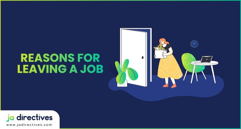 Reasons for Leaving a Job, what are the Reasons For Leaving a Job, Good Reasons for Leaving a Job, Best Reasons for Leaving a Job, Reasons for Leaving, Why Should You Leave Your Job