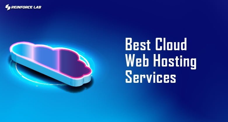 Best Cloud Hosting Services Preferred by Reinforce Lab Limited