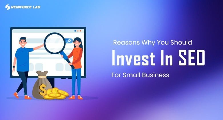 invest in SEO, investing in SEO, SEO investment, is SEO worth the investment, SEO for small business, invest more in SMO relative to SEO, why invest in SEO, reasons why your business should invest in SEO